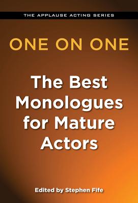 One on One: The Best Monologues for Mature Actors - Fife, Stephen