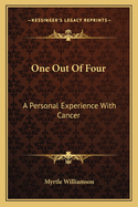 One Out of Four: A Personal Experience with Cancer