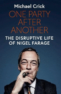 One Party After Another: The Disruptive Life of Nigel Farage