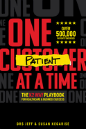 One Patient at a Time: The K2 Way Playbook for Healthcare & Business Success