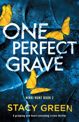 One Perfect Grave: A gripping and heart-pounding crime thriller - Green, Stacy