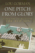 One Pitch from Glory: A Decade of Running the Red Sox