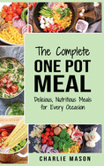 One Pot Cookbook: One Pot Meals Delicious One Pot Cooking Nutritious Meals One Pot Cooking Recipe Book:: One Pot Meals Delicious One Pot Cooking Nutritious Meals One Pot Cooking Recipe Book