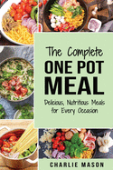 One Pot Cookbook: One Pot Meals Delicious One Pot Cooking Nutritious Meals One Pot Cooking Recipe Book