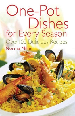 One-Pot Dishes for Every Season: Over 100 Delicious Recipes - Miller, Norma