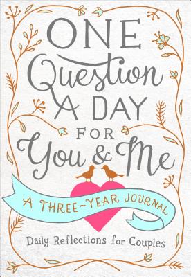 One Question a Day for You & Me: A Three-Year Journal: Daily Reflections for Couples - Chase, Aimee