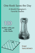 One Rook Saves the Day: A World Champion's Favorite Studies