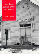 One-Room Schools of the Middle West: An Illustrated History - Fuller, Wayne E