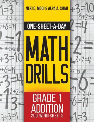 One-Sheet-A-Day Math Drills: Grade 1 Addition - 200 Worksheets (Book 1 of 24) - Modi, Neki C, and Shah, Alpa a