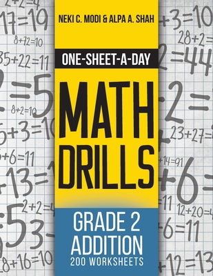 One-Sheet-A-Day Math Drills: Grade 2 Addition - 200 Worksheets (Book 3 of 24) - Modi, Neki C, and Shah, Alpa a