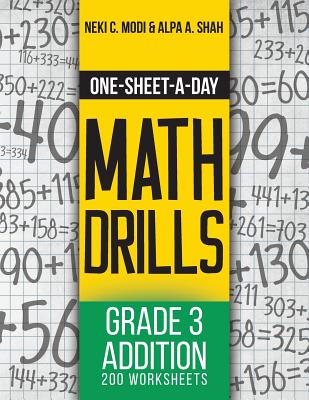 One-Sheet-A-Day Math Drills: Grade 3 Addition - 200 Worksheets (Book 5 of 24) - Modi, Neki C, and Shah, Alpa a