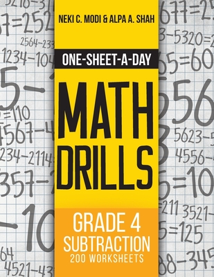 One-Sheet-A-Day Math Drills: Grade 4 Subtraction - 200 Worksheets (Book 10 of 24) - Modi, Neki C, and Shah, Alpa a
