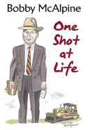 One Shot at Life - McAlpine, Bobby
