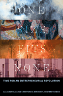 One Size Fits None: Time for an Entrepreneurial Revolution