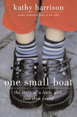 One Small Boat: The Story of a Little Girl, Lost Then Found - Harrison, Kathy