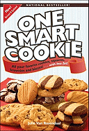 One Smart Cookie: All Your Favorite Cookies, Squares, Brownies and Biscotti...with Less Fat