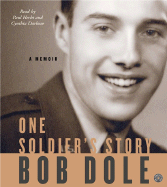 One Soldier's Story CD: A Memoir - Dole, Bob, and Hecht, Paul (Read by), and Darlow, Cynthia (Read by)