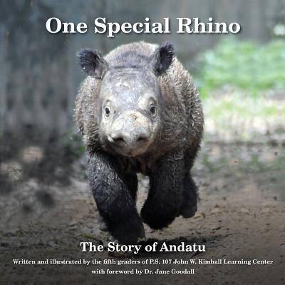 One Special Rhino: The Story of Andatu - The Fifth Graders of P S 107 John W Ki