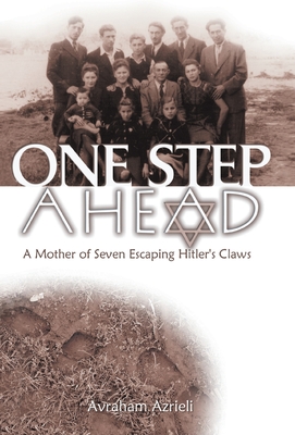 One Step Ahead: A Mother of Seven Escaping Hitler's Claws - Azrieli, Avraham