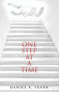 One Step at a Time: A Twelve Step Biblical Guide for Recovery