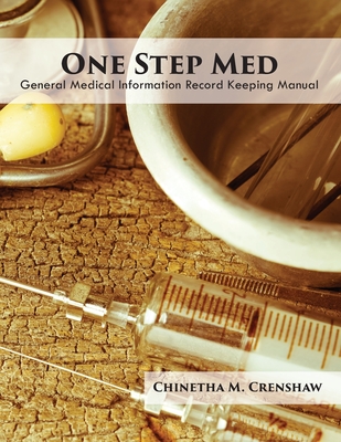 One Step Med: General Medical Information Record Keeping Manual - Crenshaw, Chinetha M