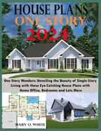 One Story House Plan Designs: Unveiling the Beauty of Single-Story Living