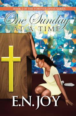 One Sunday At A Time: Book 2 of Forever Divas Series - Joy, E.N.