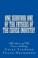 One Survivor One of The Fathers of the Cruise Industry: The Dawn of The Cruise Industry