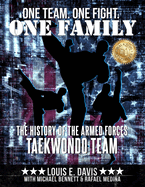 One Team. One Fight. One Family: The History of the Armed Forces Taekwondo Team