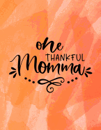 One Thankful Momma: Weekly Planner 2019, 8.5x11, Orange Yellow Watercolor Cover, Calendar, Personal Organizer, Mom Life Quotes