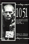 One Thousand Fifty-One: An American POW's Remarkable Journey Through World War II - Fridlund, Paul, and Hileman, Millard E