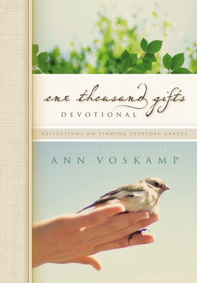 One Thousand Gifts Devotional: Reflections on Finding Everyday Graces - Voskamp, Ann
