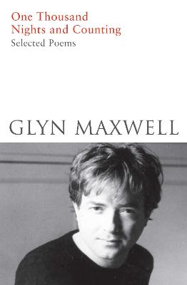 One Thousand Nights and Counting: Selected Poems - Maxwell, Glyn