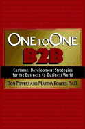 One to One B2B: Customer Development Strategies for the Business-To-Business World