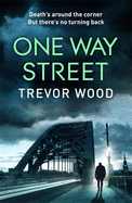 One Way Street: A gritty and addictive crime thriller. For fans of Val McDermid and Ian Rankin