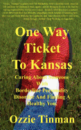 One Way Ticket to Kansas: Caring about Someone with Borderline Personality Disorder and Finding a Healthy You