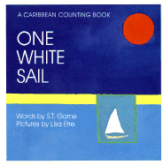 One White Sail: A Caribbean Counting Book - Garne, S T