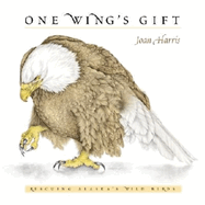 One Wing's Gift: Rescuing Alaska's Wild Birds