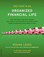 One Year to an Organized Financial Life: From Your Bills to Your Bank Account, Your Home to Your Retirement, the Week-By-Week Guide to Achieving Financial Peace of Mind