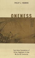 Oneness: East Asian Conceptions of Virtue, Happiness, and How We Are All Connected