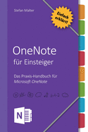 OneNote f?r Einsteiger: Praxis-Handbuch f?r Microsoft OneNote