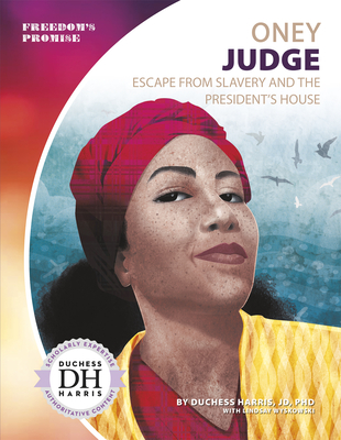 Oney Judge: Escape from Slavery and the President's House - Harris Jd Phd, Duchess, and Wyskowski, Lindsay