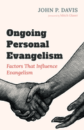 Ongoing Personal Evangelism: Factors That Influence Evangelism