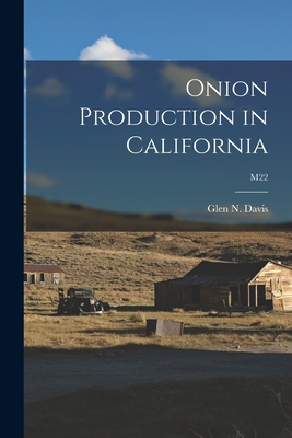 Onion Production in California; M22 - Davis, Glen N (Glen Norton) 1906- (Creator)