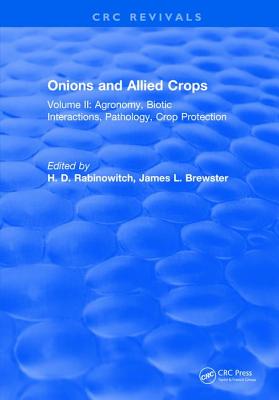 Onions and Allied Crops: Volume II: Agronomy Biotic Interactions - Rabinowitch, H.D.