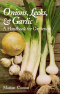 Onions, Leeks, and Garlic: A Handbook for Gardeners