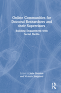 Online Communities for Doctoral Researchers and Their Supervisors: Building Engagement with Social Media