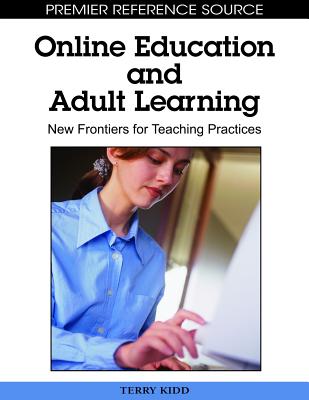 Online Education and Adult Learning: New Frontiers for Teaching Practices - Kidd, Terry T (Editor)