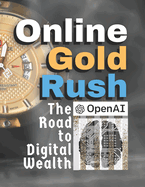 Online Gold Rush: The Road to Digital Wealth