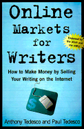 Online Markets for Writers: How to Make Money by Selling Your Writing on the Internet